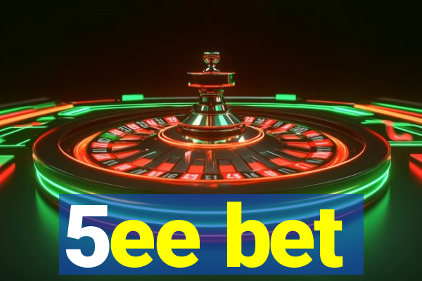 5ee bet